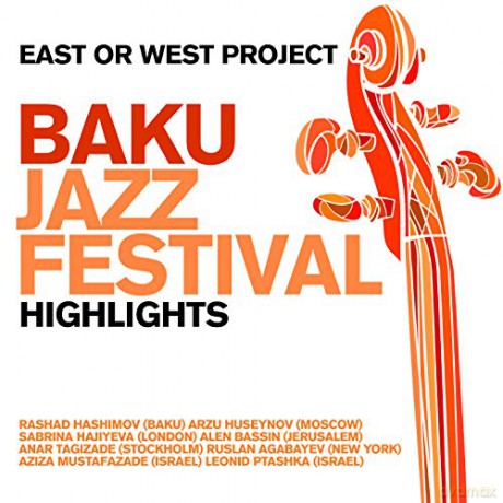 East Or West Project: Baku Jazzfestival - Highlights [2CD]