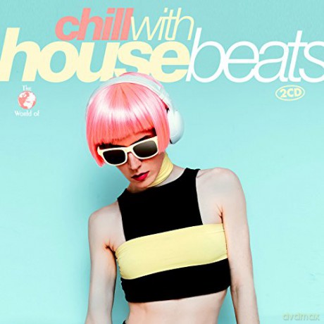 Chill With House Beats [2CD]