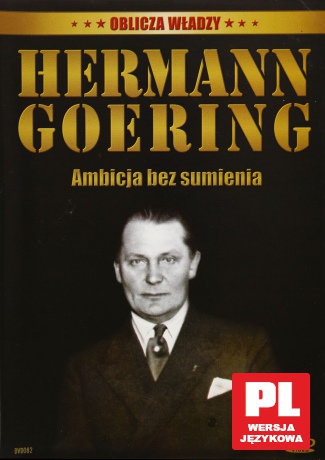 Oblicza władzy: Hermann Goering - ambicja bez sumienia [DVD]