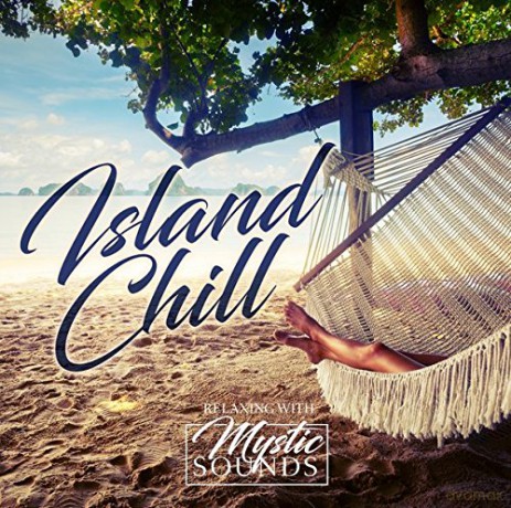 Relaxing With Mystic Sounds: Island Chill [CD]
