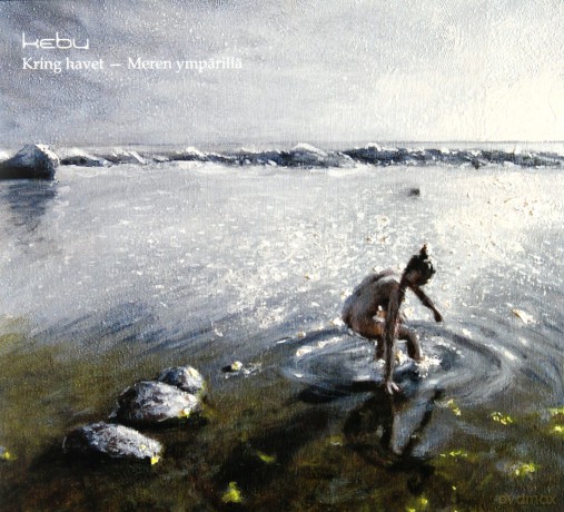 Kebu: Kring Havet - Meren ymparilla [CD]
