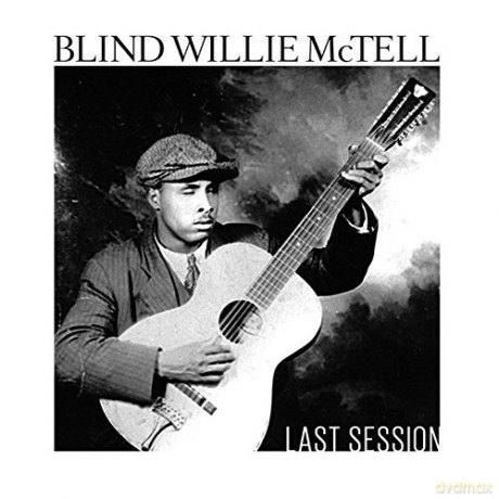 Blind Willie Mctell: Last Session [CD]