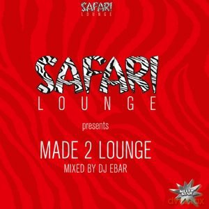 Safari Lounge Pres. Dj Ebar: Made 2 Lounge [CD]