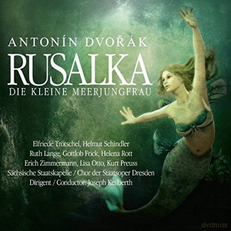 Antonin Dvorak: Rusalka - Die kleine Meerjungf [2CD]