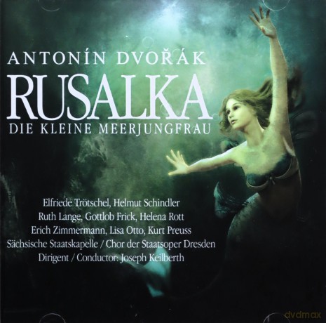 Antonin Dvorak: Rusalka - Die kleine Meerjungf [2CD]