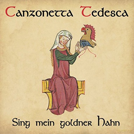 Canzonetta Tedesca: Sing mein goldner Hahn [CD]