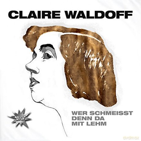 Claire Waldoff: Wer Schmeisst Denn Da Mit Lehm [CD]