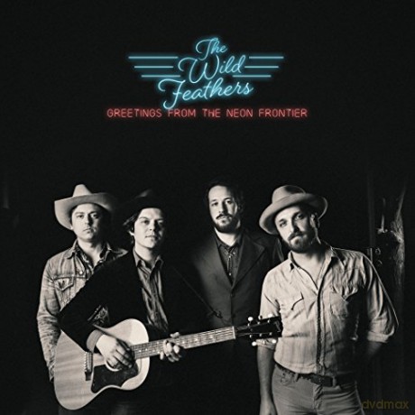 The Wild Feathers: Greetings From The Neon Frontier [CD]