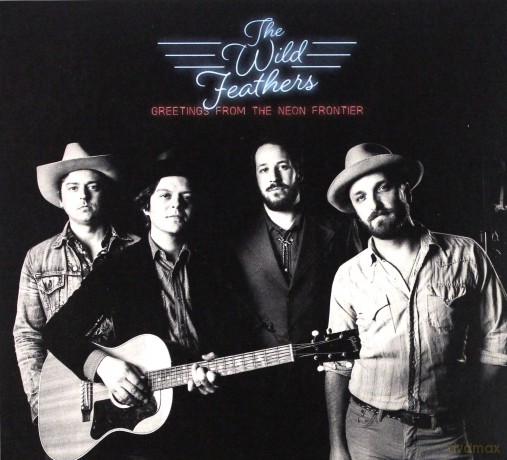 The Wild Feathers: Greetings From The Neon Frontier [CD]