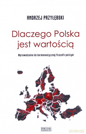 Dlaczego Polska jest wartością - Andrzej Przyłębski [KSIĄŻKA]