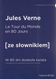 Le tour du monde en quatre-vingt jours - W 80 dni dookoła świata z podręcznym słownikiem francusko-polskim - Jules Verne [KSIĄŻKA]