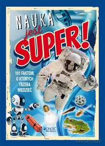 Nauka jest super! 101 faktów, o których trzeba wiedzieć - Lisa Regan [KSIĄŻKA]