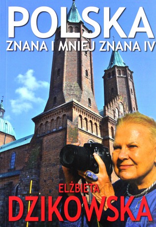 Polska Znana i Mniej Znana IV - Elżbieta Dzikowska [KSIĄŻKA]