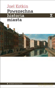 Powszechna historia miasta - Joel Kotkin [KSIĄŻKA]