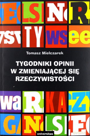 Tygodniki opinii w zmieniającej się rzeczywistości - Tomasz Mielczarek [KSIĄŻKA]