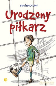 Urodzony piłkarz - Gianfranco Liori [KSIĄŻKA]