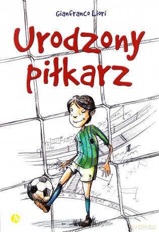 Urodzony piłkarz - Gianfranco Liori [KSIĄŻKA]