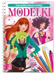 Zaprojektuj własną kolekcję. Modelki [KSIĄŻKA]