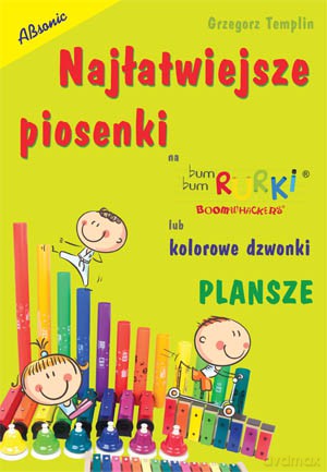 Najłatwiejsze piosenki na Bum Bum Rurki lub kolorowe dzwonki - PLANSZE - Grzegorz Templin [KSIĄŻKA]