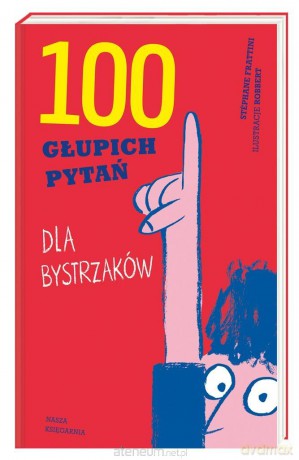 100 głupich pytań dla bystrzaków - Stphane Frattini [KSIĄŻKA]