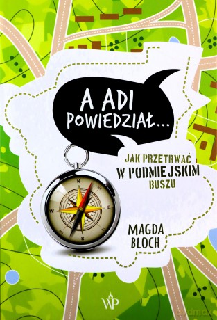 A Adi powiedział... Jak przetrwać w podmiejskim.. - Magda Bloch [KSIĄŻKA]