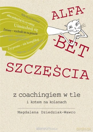 Alfabet szczęścia z coachingiem w tle i kotem - Magdalena Dziedziak-Wawro [KSIĄŻKA]