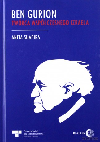 Ben Gurion. Twórca współczesnego Izraela - Anita Shapira [KSIĄŻKA]