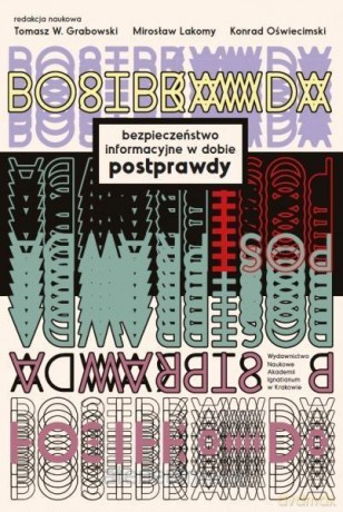 Bezpieczeństwo informacyjne w dobie postprawdy [KSIĄŻKA]