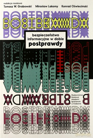 Bezpieczeństwo informacyjne w dobie postprawdy [KSIĄŻKA]