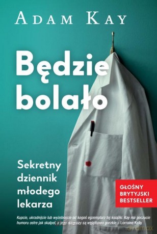 Będzie bolało - Adam Kay [KSIĄŻKA]