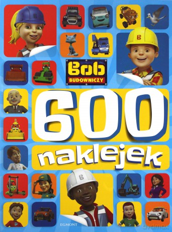 Bob Budowniczy. 600 naklejek - Adrianna Zabrzewska [KSIĄŻKA]