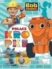 Bob Budowniczy. Połącz kropki - Paulina Kaniewska [KSIĄŻKA]