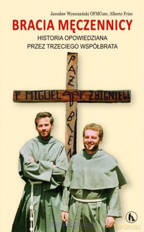 Bracia męczennicy. Historia opowiedziana - Jarosław Wysoczański [KSIĄŻKA]