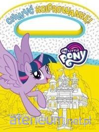 Chwyć kolorowankę! My Little Pony [KSIĄŻKA]