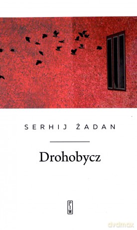 Drohobycz - Serhij Żadan [KSIĄŻKA]
