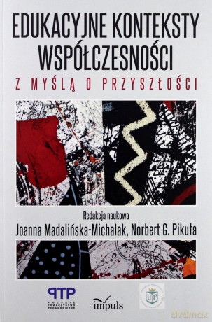 Edukacyjne konteksty współczesności - Norbert G. Pikuła, Joanna Madalińska-Michalak [KSIĄŻKA]