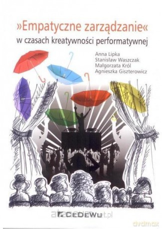 Empatyczne zarządzanie w czasach kreatywności [KSIĄŻKA]