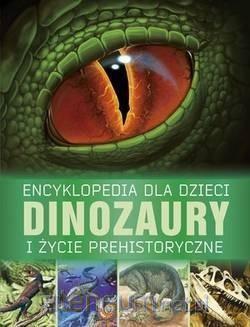 Encyklopedia dla dzieci. Dinozaury i życie - Steve Parker, Rupert Matthews [KSIĄŻKA]