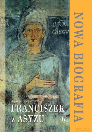 Franciszek z Asyżu. Nowa biografia - Augustine Thompson [KSIĄŻKA]
