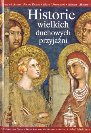 Historie wielkich duchowych przyjaźni [KSIĄŻKA]