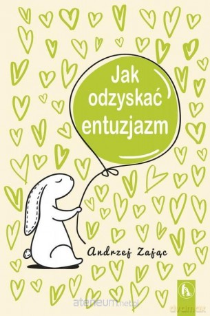 Jak odzyskać entuzjazm - Andrzej Zając [KSIĄŻKA]