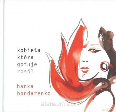 Kobieta która gotuje rosół - Hanka Bondarenko [KSIĄŻKA]