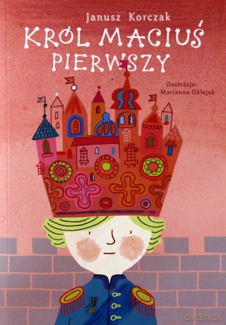 Król Maciuś Pierwszy - Janusz Korczak [KSIĄŻKA]