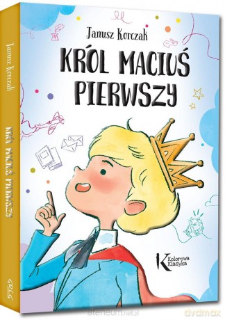 Król Maciuś Pierwszy kolor - Janusz Korczak [KSIĄŻKA]