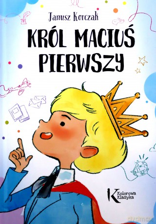 Król Maciuś Pierwszy kolor - Janusz Korczak [KSIĄŻKA]