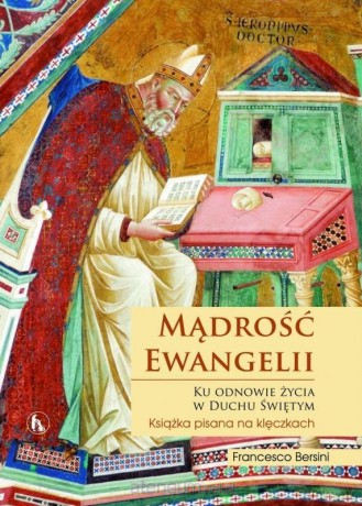 Mądrość Ewangelii. Ku odnowie w Duchu Świętym - Bersini Francesco [KSIĄŻKA]