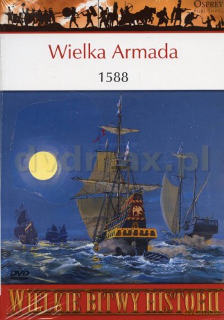 Wielkie Bitwy Historii 05: Wielka Armada 1588 [książka]+[DVD]