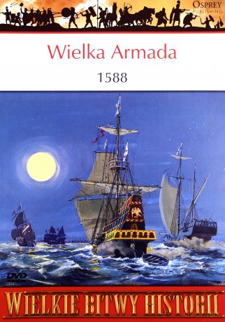 Wielkie Bitwy Historii 05: Wielka Armada 1588 [książka]+[DVD]