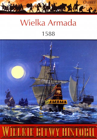 Wielkie Bitwy Historii 05: Wielka Armada 1588 [książka]+[DVD]