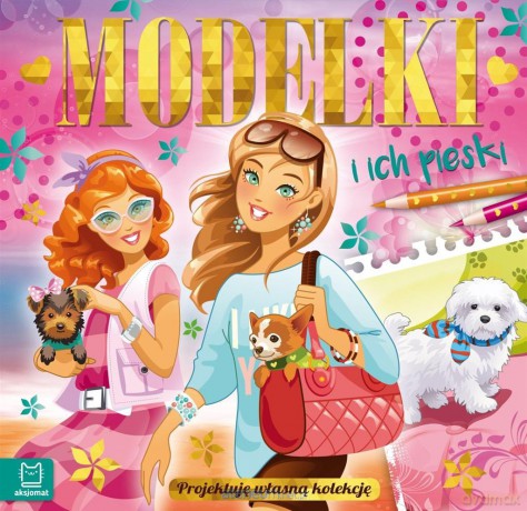 Modelki i ich pieski - projektuję własną kolekcję [KSIĄŻKA]